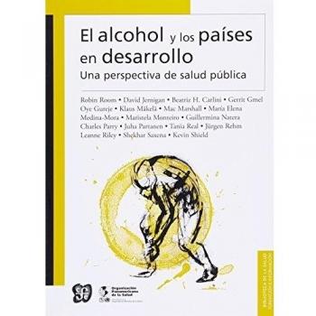 El Alcohol Y Los Países En Desarrollo. Una Perspectiva De Salud Pública. Alcohol In Developing Societies: Una Perspectiva de Salud Pblica