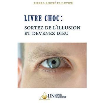 Libro Impactante: Sal de la Ilusión y Conviértete en Dios - Pierre-André Pelletier