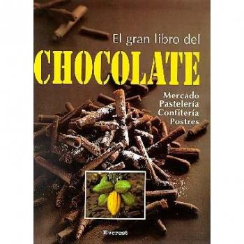 El gran libro del chocolate: Información práctica sobre pastelería, confitería, postres y bebidas.