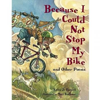 Because I Could Not Stop My Bike: And Other Poems