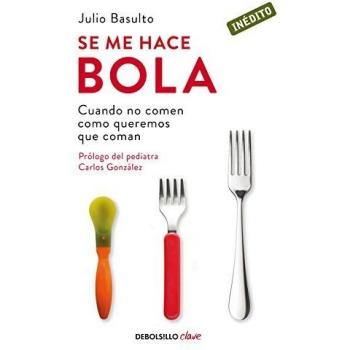 Se me hace bola: Cuando no comen como queremos que coman - Julio Basulto
