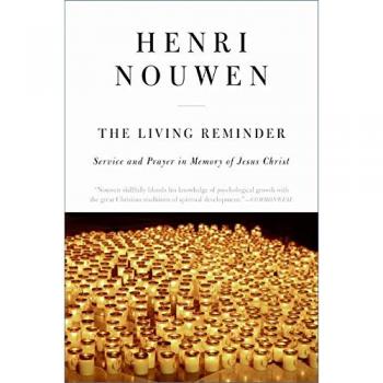 The Living Reminder: Jesus Christ Memorial Service and Prayer Guide by Henri J. M. Nouwen