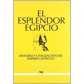 El esplendor egipcio: historia y civilización del Imperio Antiguo