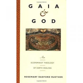 Gaia and God: An Ecofeminist Theology of Earth Healing