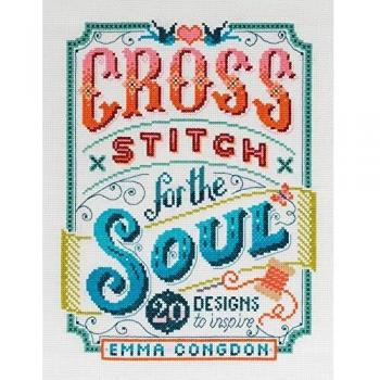 Cross Stitch for the Soul: 20 designs to inspire