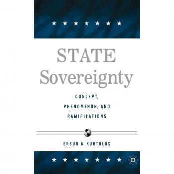 State Sovereignty: Concept, Phenomenon and Ramifications