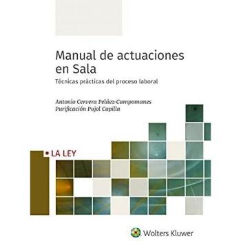 Manual de actuaciones en Sala: Técnicas prácticas del proceso laboral