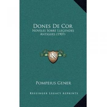 Dones De Cor: Noveles Sobre Llegendes Antigues