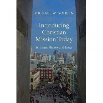 Introducing Christian Mission Today: Scripture, History and Issues