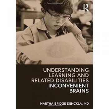 Understanding Learning and Related Disabilities: Inconvenient Brains