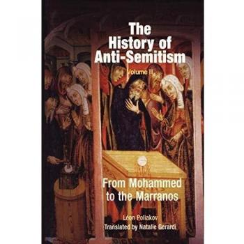 The History of Anti-Semitism, Volume 2: From Mohammed to the Marranos