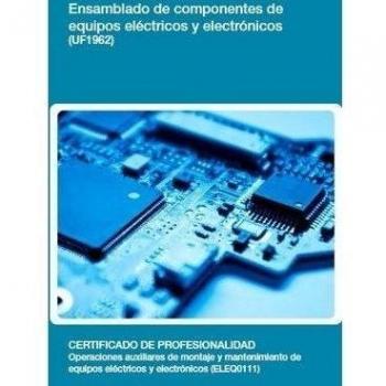 Ensamblado de componentes de equipos eléctricos y electrónicos