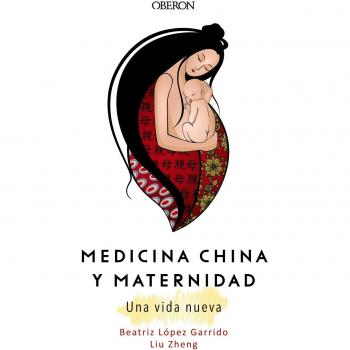 Medicina China y Maternidad. Una vida nueva - ZHENG, LIU; LÓPEZ GARRIDO, BEATRIZ