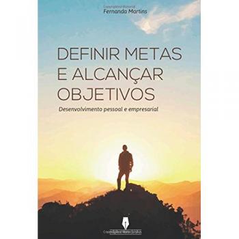 DEFINIR METAS E ALCANÇAR OBJETIVOS: Desenvolvimento Pessoal E Empresarial