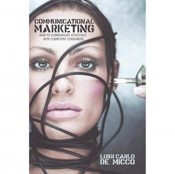 Marketing Comunicacional: Cómo Comunicar Efectivamente con Consumidores Competentes (Edición en Rústica)