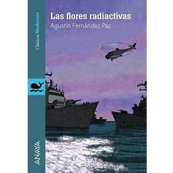Las flores radiactivas - Agustín Fernández Paz