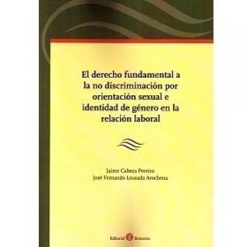 El derecho fundamental a la no discriminación por orientación sexual e identidad de género en la relación laboral