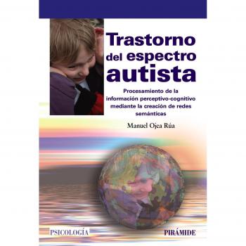 Trastorno del espectro autista: Procesamiento de la información perceptivo-cognitivo mediante la creación de redes semánticas