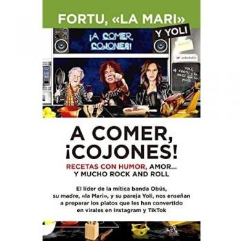 A comer, ¡cojones!; Recetas con humor, amor… y mucho Rock and Roll