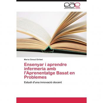 Ensenyar I Aprendre Infermeria AMB L'Aprenentatge Basat En Problemes: Estudi d'una innovació docent