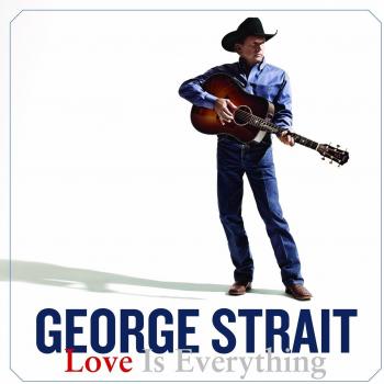 Love Is Everything - George Strait