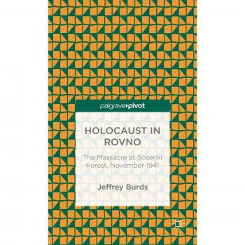 The Holocaust in Rovno: The Massacre at Sosenki Forest, November 1941