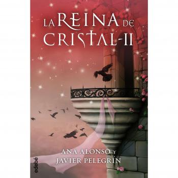 LA REINA DE CRISTAL II - Conejo Alonso, Ana Isabel; Pelegrín Martínez, Francisco Javier