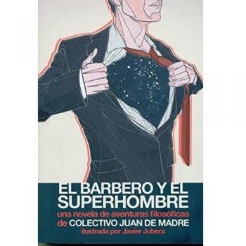 EL BARBERO Y EL SUPERHOMBRE: UNA NOVELA DE AVENTURAS FILOSÓFICAS: 20