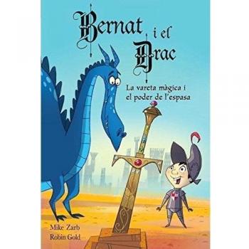 En Bernat i el drac. La vareta màgica i el poder de l'espasa