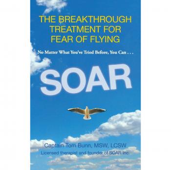 Soar: The Breakthrough Treatment for Fear of Flying