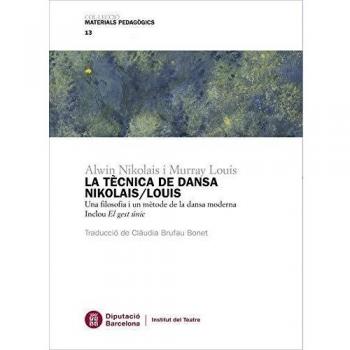 La tècnica de dansa Nikolais/Louis: Una filosofia i un mètode de la dansa moderna. Inclou El gest únic: 13