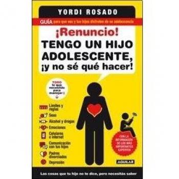 Renuncio! Tengo Un Hijo Adolescente Y No Se Que Hacer