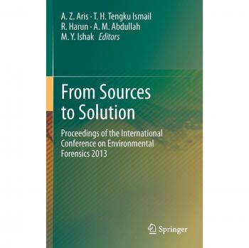 From Sources to Solution: Proceedings of the International Conference on Environmental Forensics 2013