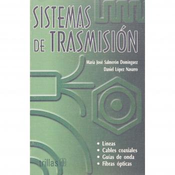 Sistemas de trasmision/ Transmission Systems: Lineas, Cables Coaxiales, Guias De Onda, Fibras Apticas