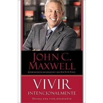Vivir Intencionalmente: Escoja una vida relevante