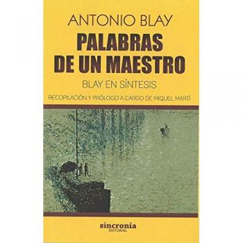 Palabras de un maestro. Blay en síntesis. Recopilación y prólogo a cargo de Miquel Martí