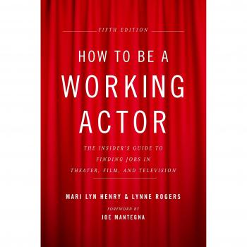 How to Be a Working Actor, 5th Edition: The Insider's Guide to Finding Jobs in Theater, Film & Television
