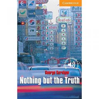 Nothing but the Truth. Level 4 Intermediate. B1. Cambridge English Readers.