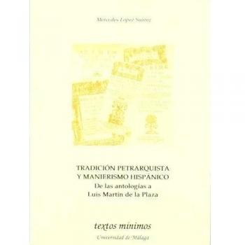 Tradición petrarquista y manierismo hispánico: de las antologías a Luis Martín de la Plaza: 94