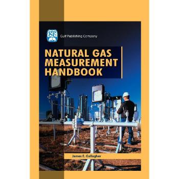 Natural Gas Measurement Handbook: Comprehensive Guide for Accurate Flow Measurement and Analysis