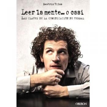 Leer la mente... o casi: Las claves de la comunicación no verbal