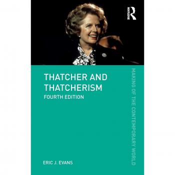 Thatcher and Thatcherism: A Comprehensive Study of Contemporary Political Influence
