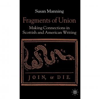 Fragments of Union: Making Connections in Scottish and American Writing