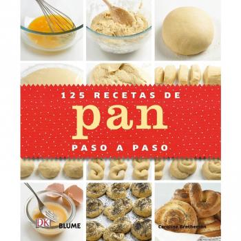 125 recetas de pan paso a paso - RODRÍGUEZ FISCHER, CRISTINA