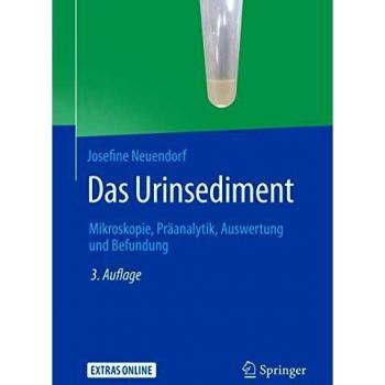 Das Urinsediment: Mikroskopie, Präanalytik, Auswertung und Befundung