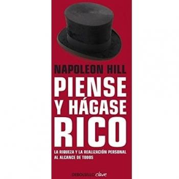 Piense y hágase rico: La riqueza y la realización personal al alcance de todos - Napoleon Hill