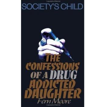 The Confessions of a Drug Addicted Daughter: Society's Child - Paperback Edition