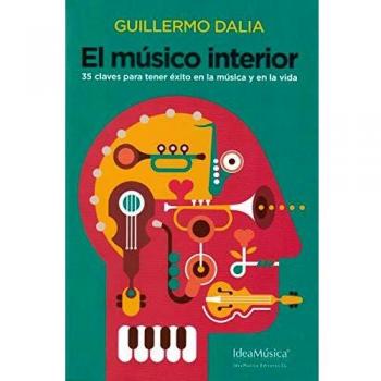 El músico interior: 35 claves para tener éxito en la música y en la vida