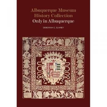 Albuquerque Museum History Collection: Only in Albuquerque