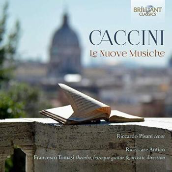CACCINI: Le Nuove Musiche; Ensemble Ricercare Antico, Ricardo Pisani, Francesco Tomasi